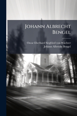 Johann Albrecht Bengel [German] 1024564681 Book Cover