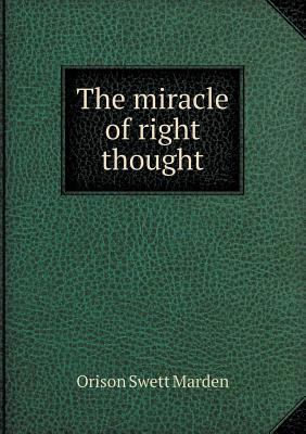 The miracle of right thought 5518464673 Book Cover