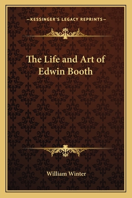The Life and Art of Edwin Booth 116275849X Book Cover