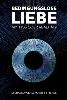 Bedingungslose Liebe - Mythos oder Realität? [German] 3749735166 Book Cover