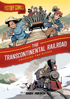 History Comics: The Transcontinental Railroad: ... 1250794773 Book Cover