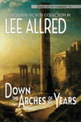 Down the Arches of the Years 1642780146 Book Cover