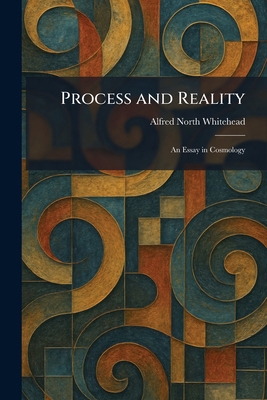 Process and Reality: An Essay in Cosmology 1025931319 Book Cover