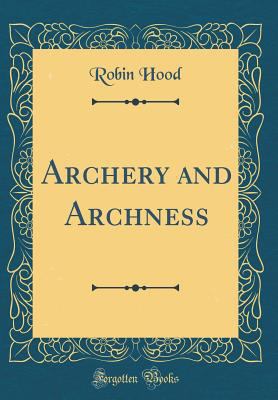 Archery and Archness (Classic Reprint) 0483695343 Book Cover