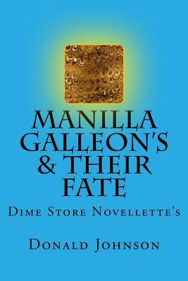 Manilla Galleon's & Their Fate: Dime Store Nove... 1727108868 Book Cover
