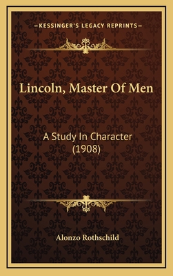 Lincoln, Master Of Men: A Study In Character (1... 1164452002 Book Cover