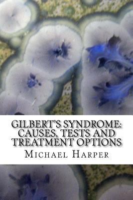 Gilbert's Syndrome: Causes, Tests and Treatment... 1497364523 Book Cover