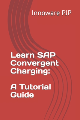 Learn SAP Convergent Charging: A Tutorial Guide B0C9SG22RK Book Cover