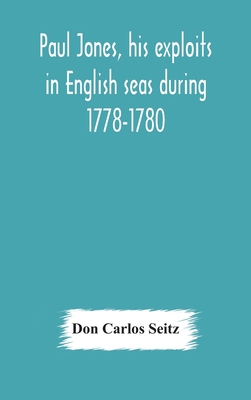Paul Jones, his exploits in English seas during... 935417809X Book Cover