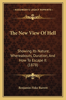 The New View Of Hell: Showing Its Nature, Where... 116567436X Book Cover