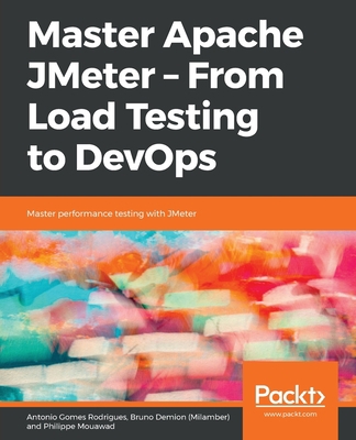 Master Apache JMeter - From Load Testing to DevOps 1839217642 Book Cover