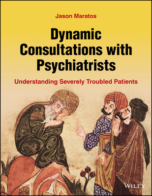 Dynamic Consultations with Psychiatrists: Under... 1119900506 Book Cover