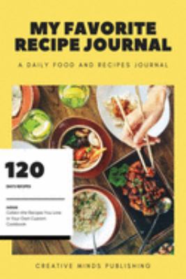 My Favorite Recipe Journal: A Recipe Journal For Your Special Recipes (Blank Recipe Journal/Food Cookbook, Recipe Book/Recipe Organizer, Blank ... Book/Food Journal to Write in for Women )