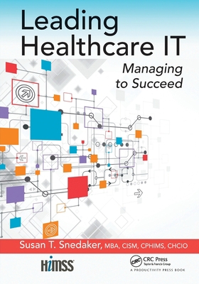 Leading Healthcare IT: Managing to Succeed 1032097345 Book Cover