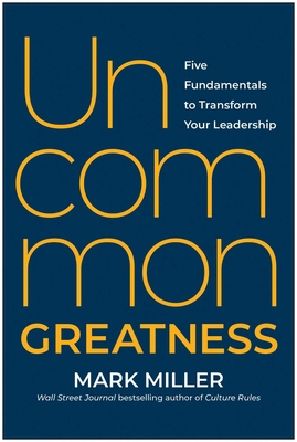 Uncommon Greatness: Five Fundamentals to Transf... 1637744706 Book Cover