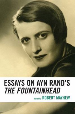 Essays on Ayn Rand's The Fountainhead 0739115782 Book Cover