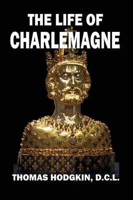 The Life of Charlemagne 1647646308 Book Cover
