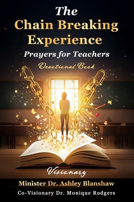 The Chain Breaking Experience: Prayers for Teac... B0GDXNZJB5 Book Cover