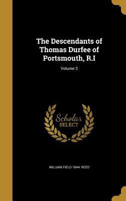 The Descendants of Thomas Durfee of Portsmouth,... 1361781467 Book Cover