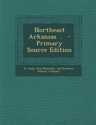 Northeast Arkansas .. - Primary Source Edition 1294624598 Book Cover