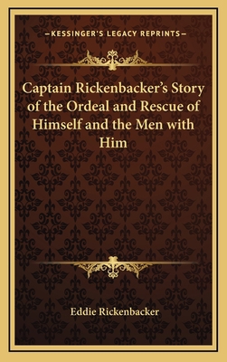 Captain Rickenbacker's Story of the Ordeal and ... 1168676959 Book Cover