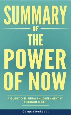 Summary of the Power of Now: A Guide to Spiritual Enlightenment by Eckhart Tolle 1544082304 Book Cover