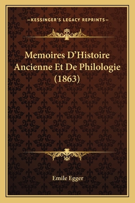 Memoires D'Histoire Ancienne Et De Philologie (... [French] 1167705432 Book Cover