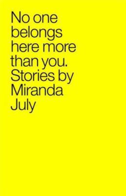 No One Belongs Here More Than You: Stories 0743299396 Book Cover