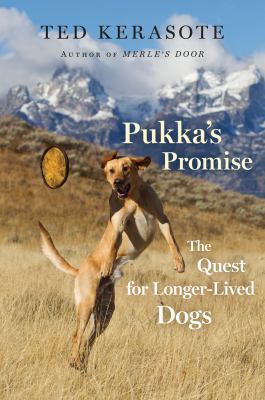 Pukka's Promise: The Quest for Longer-Lived Dogs 0547236263 Book Cover