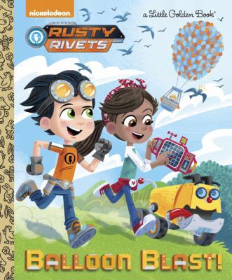 Balloon Blast! (Rusty Rivets) 1524716723 Book Cover
