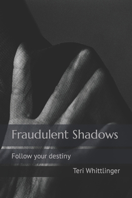 Fraudulent Shadows: Follow your destiny B0CC7QS556 Book Cover