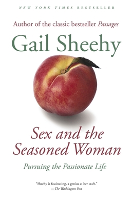 Sex and the Seasoned Woman: Pursuing the Passio... 0812972740 Book Cover