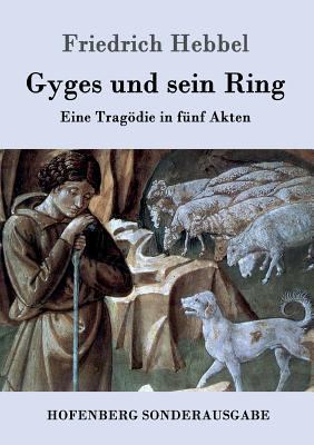 Gyges und sein Ring: Eine Tragödie in fünf Akten [German] 384309912X Book Cover