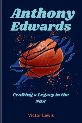 Anthony Edwards: Crafting a Legacy in the NBA            Book Cover