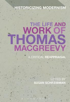 The Life and Work of Thomas Macgreevy: A Critic... 1472591291 Book Cover