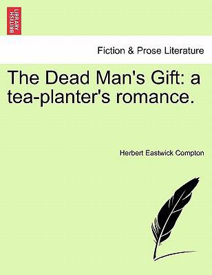 The Dead Man's Gift: A Tea-Planter's Romance. 1241216789 Book Cover