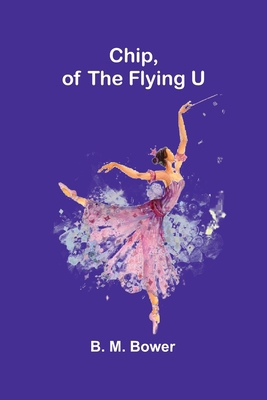 Chip, of the Flying U 936724715X Book Cover