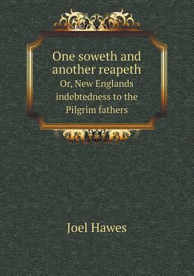 One soweth and another reapeth Or, New Englands... 5518747276 Book Cover