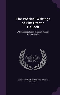 The Poetical Writings of Fitz-Greene Halleck: W... 1358531064 Book Cover