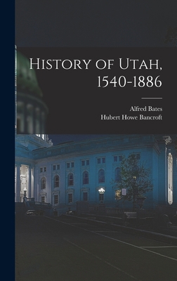 History of Utah, 1540-1886 1016716389 Book Cover