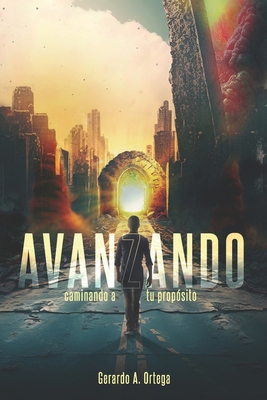 Avanzando: Caminando a tu Propósito [Spanish] B0CC7BXKWF Book Cover
