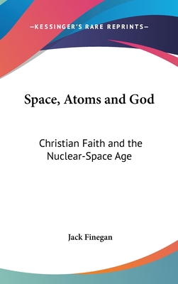 Space, Atoms and God: Christian Faith and the N... 1104845563 Book Cover