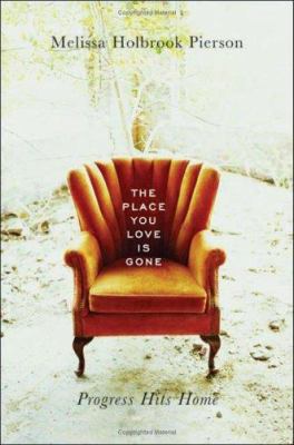 The Place You Love Is Gone: Progress Hits Home 0393057399 Book Cover