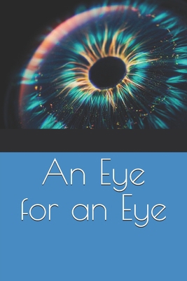 An Eye for an Eye B08QRYXQZY Book Cover