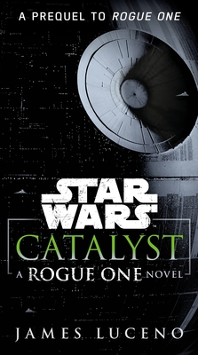 Catalyst (Star Wars): A Rogue One Novel 1101967005 Book Cover