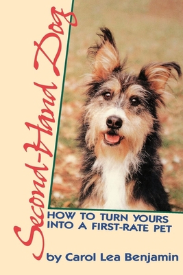 Second-Hand Dog: How to Turn Yours Into a First... 0876057350 Book Cover