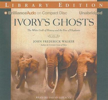 Ivory's Ghosts: The White Gold of History and t... 1423377990 Book Cover