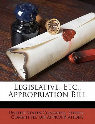 Legislative, Etc., Appropriation Bill 1175602841 Book Cover