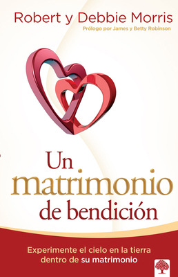 Un Matrimonio de Bendición: Experimente El Ciel... [Spanish] 1629982733 Book Cover