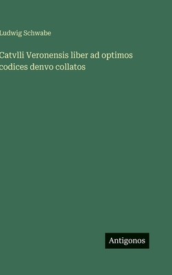 Catvlli Veronensis liber ad optimos codices den... [German] 3563972591 Book Cover